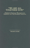 We Are All Together Now: Frederick Douglass, William Lloyd Garrison and the Prophetic Tradition