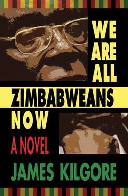 We Are All Zimbabweans Now - Kilgore, James