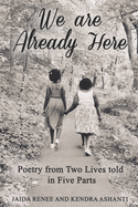 We Are Already Here: Poetry from Two Lives told in Five Parts