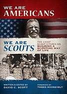 We Are Americans, We Are Scouts: The Chief Scout Citizen on Building a Scouting Way of Life