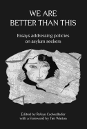 We Are Better Than This: Essays and Poems on Australian Asylum Seeker Policy