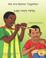 We Are Better Together: Our Differences Make Us Beautiful in Amharic and English