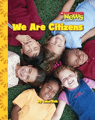 We Are Citizens (Scholastic News Nonfiction Readers: We the Kids) - Falk, Laine