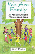 We are Family: An Assembly Book for 4-8 Year Olds - Davies, Geoff, and Nash, James (Volume editor)