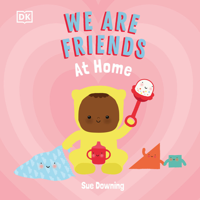 We Are Friends: At Home: Friends Can Be Found Everywhere We Look - Downing, Sue