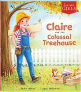 We Are Girls: Claire and the Colossal Treehouse