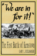 We Are in for It!: The First Battle of Kernstown March 23, 1862