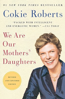 We Are Our Mothers' Daughters - Roberts, Cokie