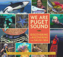 We Are Puget Sound: Discovering and Recovering the Salish Sea
