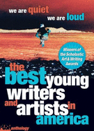 We Are Quiet, We Are Loud: The Best Young Writers and Artists in America
