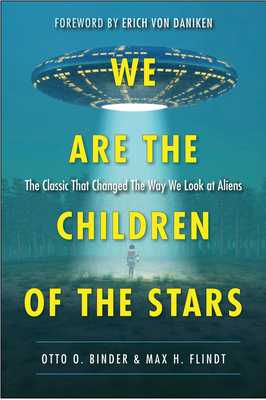 We Are the Children of the Stars - Binder, Otto O, and Flindt, Max H, and Von Daniken, Erich (Foreword by)