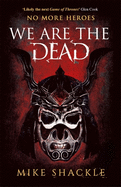 We Are The Dead: The bone shattering epic fantasy thriller