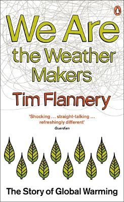 We are the Weather Makers: The Story of Global Warming - Flannery, Tim