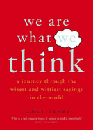 We Are What We Think: A journey through the wisest and wittiest sayings in the world
