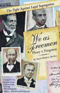 We as Freemen: Plessy V. Ferguson