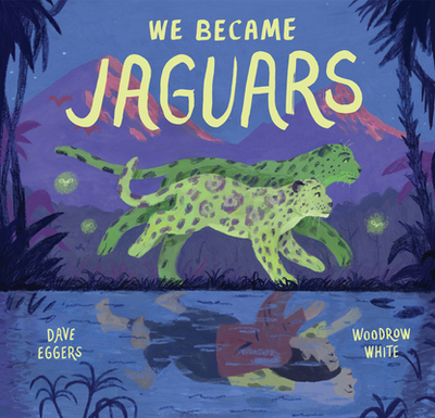 We Became Jaguars - Eggers, Dave