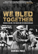 We Bled Together: The Squad and the Dublin Brigade