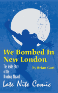 We Bombed In New London: The Inside Story of the Broadway Musical Late Nite Comic (hardback)