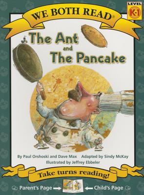 We Both Read-The Ant and the Pancake (Pb) - McKay, Sindy (Editor), and Orshoski, Paul, and Max, Dave