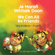 We Can All Be Friends (Marshallese-English): Je Maro   ttaik Doon
