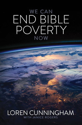 We Can End Bible Poverty Now: A Challenge to Spread the Word of God Globally - Cunningham, Loren