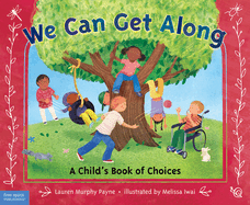 We Can Get Along: A Childs Book of Choices