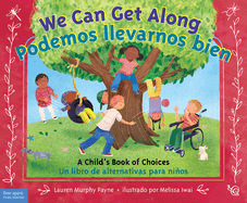 We Can Get Along / Podemos Llevarnos Bien: A Child's Book of Choices / Un Libro de Alternativas Para Nios