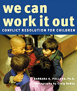 We Can Work It Out: Conflict Resolution for Children - Polland, Barbara Kay, Ph.D., and Polland, Kay Barbara, and Deroy, Craig (Photographer)