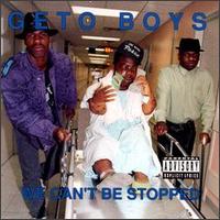 We Can't Be Stopped - Geto Boys