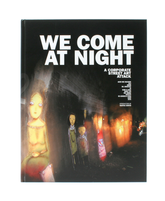 We Come at Night: A Corporate Street Art Attack - Lmmer, Frank (Editor), and R K D U (Editor)
