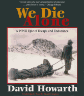 We Die Alone: A WWII Epic of Escape and Endurance - Howarth, David, Dr., and Langton, Stuart (Read by)