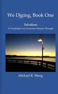 We Djging, Book One: Tulcidious, A Vocabulary for Conscious Human Thought