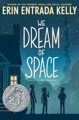 We Dream of Space: A Newbery Honor Award Winner - Kelly, Erin Entrada