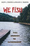 We Fish: The Journey to Fatherhood