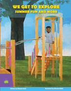 We Get to Explore Summer Fun and More