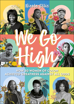 We Go High: How 30 Women of Colour Achieved Greatness Against All Odds - Ellis, Nicole