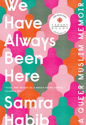 We Have Always Been Here: A Queer Muslim Memoir - Habib, Samra