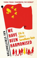 We have been harmonised: Life in China's Surveillance State