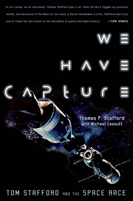 We Have Capture: Tom Stafford and the Space Race - Stafford, Thomas P, and Cassutt, Michael