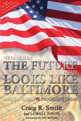 We Have Seen the Future and It Looks Like Baltimore: American Dream vs. Progressive Dream - Smith, Craig R, and Ponte, Lowell