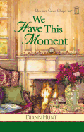 We Have This Moment - Hunt, Diann
