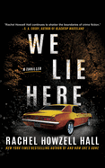 We Lie Here: A Thriller