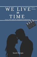 We live in time: Love, loss and the moments in between: A Comprehensive Movie Preview Analyzing the Film's Storytelling, Themes, Direction, and Cinematic Impact