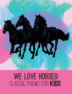 We Love Horses: Classic Poems for Children of All Ages