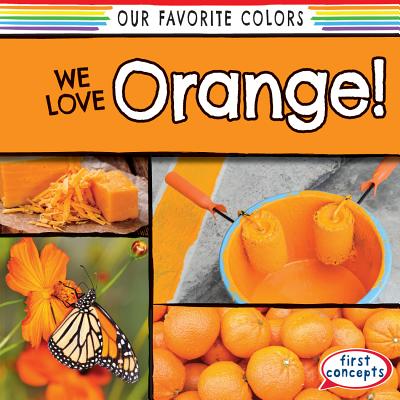 We Love Orange! - O'Connell, Emma