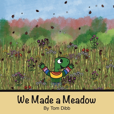 We Made a Meadow - Dibb, Tom