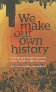 We Make Our Own History: Marxism and Social Movements in the Twilight of Neoliberalism