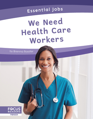 We Need Health Care Workers - Rossiter, Brienna