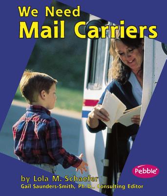 We Need Mail Carriers - Schaefer, Lola M