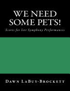 We Need Some Pets!: Scores for Live Symphony Performances